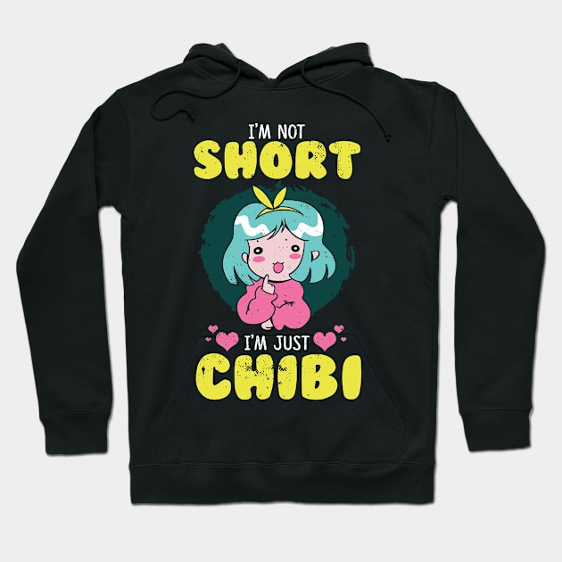 I'm Not Short I'm Just Chibi Anime Kawaii Girl Hoodie by wbdesignz